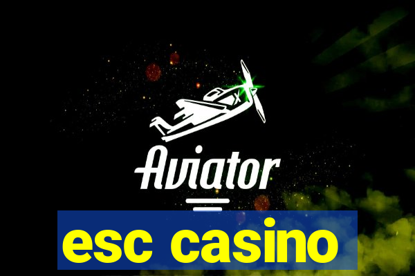 esc casino